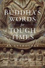 Buddha's Words for Tough Times: An Anthology