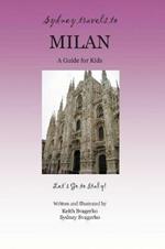 Sydney Travels to Milan: A Guide for Kids - Let's Go to Italy Series!