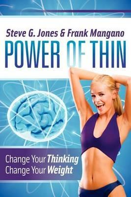 Power of Thin: Change Your Thinking Change Your Weight - Steve G Jones,Frank Mangano - cover