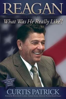 REAGAN: What Was He Really Like? Vol. 2 - Curtis Patrick - cover