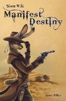 Sixes Wild: Manifest Destiny - Tempe O'Kun - cover