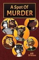 A Spot of Murder - Bill Siracusa - cover