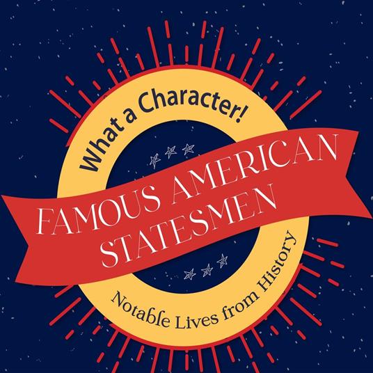 Famous American Statesmen