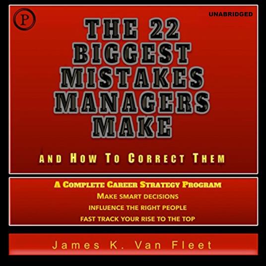 The 22 Biggest Mistakes Managers Make and How to Correct Them