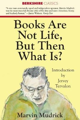 Books Are Not Life But Then What Is? - Marvin Mudrick - cover