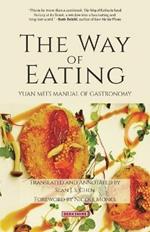 The Way of Eating: Yuan Mei's Manual of Gastronomy