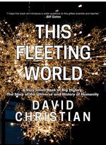 This Fleeting World: A Very Small Book of Big History