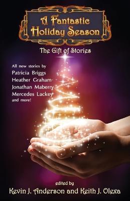 A Fantastic Holiday Season: The Gift of Stories - Kevin J Anderson,Nina Kiriki Hoffman,Brad R Torgersen - cover