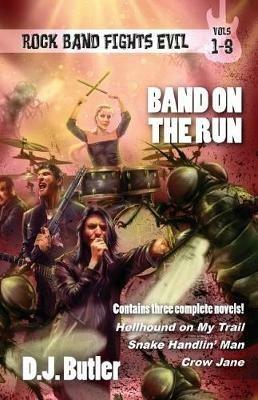 Band on the Run: Rock Band Fights Evil Vols. 1-3 - D J Butler - cover