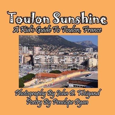 Toulon Sunshine -- A Kid's Guide To Toulon, France - Penelope Dyan - cover