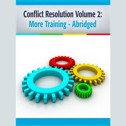 Conflict Resolution Vol 2 Making Deals Work for Your Organization