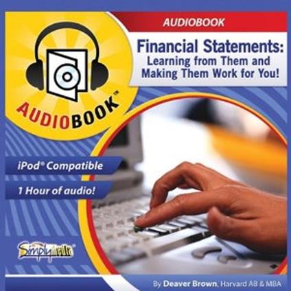 Financial Statements Learning from Them and Making Them Work for You