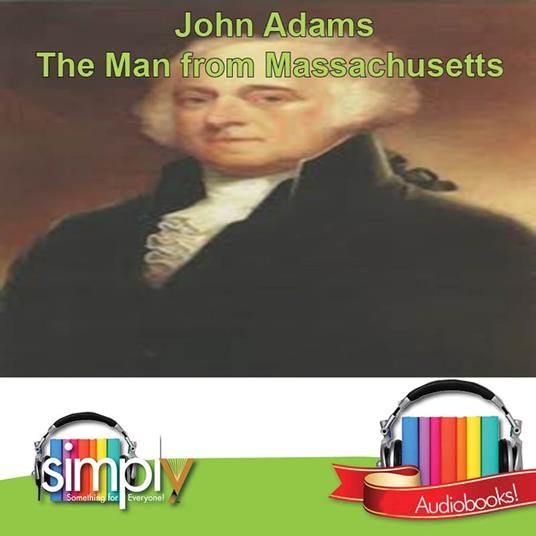 John Adams the Man from Massachusetts