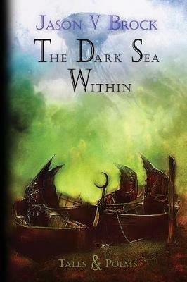 The Dark Sea Within: Tales and Poems - Jason V Brock - cover