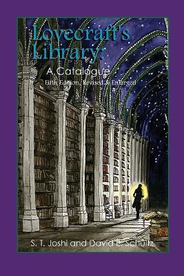Lovecraft's Library: A Catalogue (Fifth Revised Edition) - S T Joshi,David E Schultz - cover
