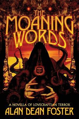 The Moaning Words: A Novella of Lovecraftian Terror - Alan Dean Foster - cover