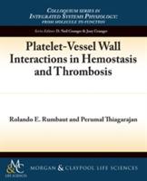 Platelet-Vessel Wall Interactions in Hemostasis and Thrombosis - Rolando E. Rumbaut,Perumal Thiagarajan - cover