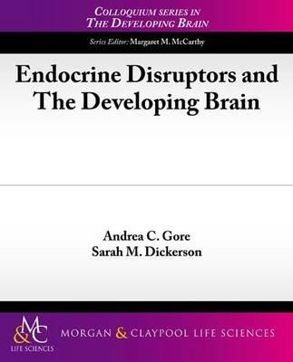 Endocrine Disruptors and The Developing Brain - Andrea C. Gore,Sarah M. Dickerson - cover