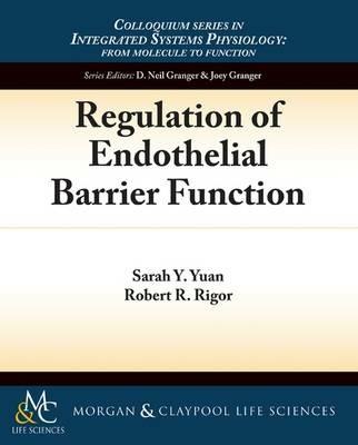 Regulation of Endothelial Barrier Function - Sarah Y. Yuan,Robert R. Rigor - cover