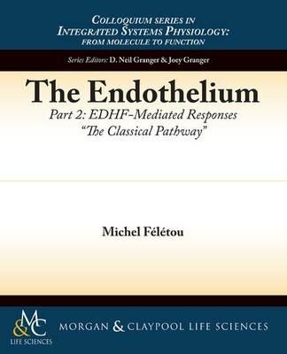 The Endothelium, Part II: EDHF-Mediated Responses ""The Classical Pathway - Michel Feletou - cover