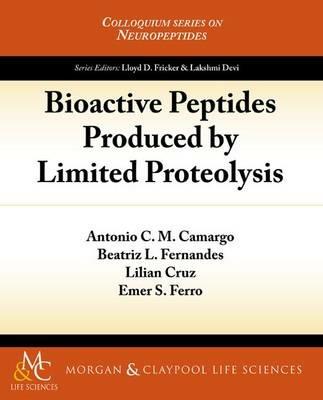 Bioactive Peptides Produced by Limited Proteolysis - C. M. Camargo,Beatriz L. Fernandes,Lilian Cruz - cover