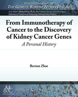 From Immunotherapy of Cancer to the Discovery of Kidney Cancer Genes: A Personal History - Berton Zbar - cover