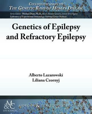 Genetics of Epilepsy and Refractory Epilepsy - Alberto Lazarowski,Liliana Czornyj - cover