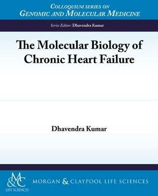 The Molecular Biology of Chronic Heart Failure - Dhavendra Kumar - cover