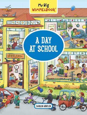 My Big Wimmelbook® - A Day at School: A Look-and-Find Book (Kids Tell the Story) - Carolin Görtler - cover