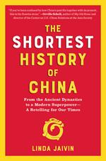 The Shortest History of China: From the Ancient Dynasties to a Modern Superpower - A Retelling for Our Times (Shortest History)