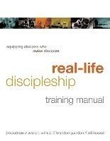 Real-Life Discipleship Training Manual: How to Build Churches That Make Disciples - Jim Putman - cover
