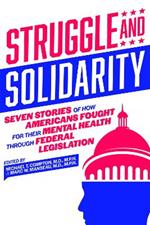Struggle and Solidarity: Seven Stories of How Americans Fought for Their Mental Health Through Federal Legislation