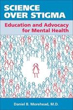 Science Over Stigma: Education and Advocacy for Mental Health