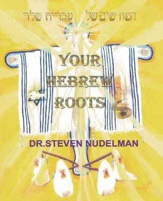 Your Hebrew Roots - Steven Nudelman - cover