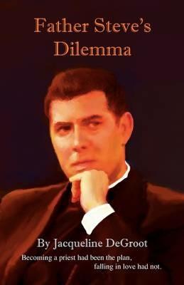 Father Steve's Dilemma - Jacqueline DeGroot - cover