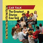 Car Talk: The Greatest Stories Ever Told