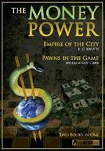 Money Power: Pawns in the Game & Empire of the City - Two Books in One