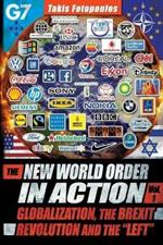 New World Order in Action: Volume 1 -- Globalization, the Brexit Revolution & the 