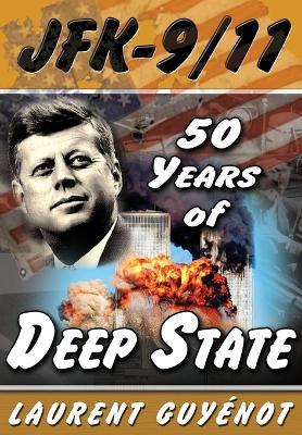 JFK - 9/11: 50 Years of Deep State - Laurent Guyenot - cover