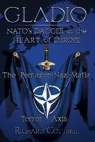 Gladio, Nato's Dagger at the Heart of Europe: The Pentagon-Nazi-Mafia Terror Axis - Richard Cottrell - cover