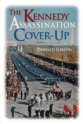 Kennedy Assassination Cover-up - Donald Gibson - cover