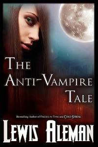 The Anti-Vampire Tale (the Anti-Vampire Tale, Book 1) - Lewis E Aleman - cover