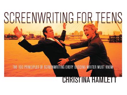 Screenwriting for Teens - Christina Hamlett - ebook
