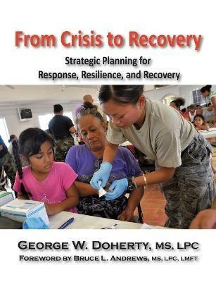 From Crisis to Recovery: Strategic Planning for Response, Resilience, and Recovery - George W. Doherty - cover