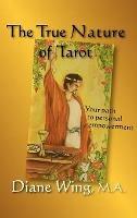 The True Nature of Tarot: Your Path to Personal Empowerment - Diane Wing - cover