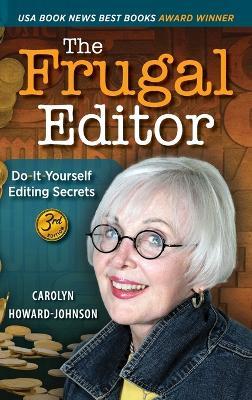 The Frugal Editor: Do-It-Yourself Editing Secrets-From Your Query Letters to Final Manuscript to the Marketing of Your New Bestseller, 3rd Edition - Carolyn Howard-Johnson - cover
