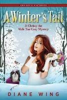 A Winter's Tail: A Chrissy the Shih Tzu Cozy Mystery - Diane Wing - cover
