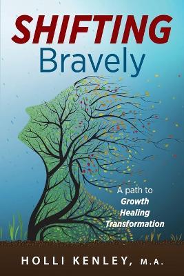 SHIFTING Bravely: A Path to Growth, Healing, and Transformation - Holli Kenley - cover