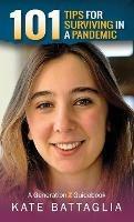101 Tips for Surviving in a Pandemic: A Generation Z Guidebook - Kate Battaglia - cover