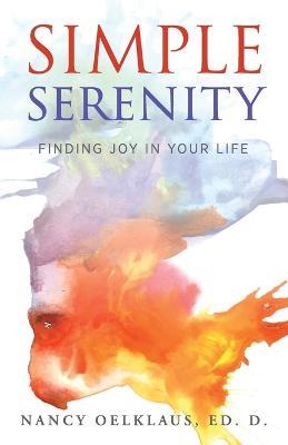 Simple Serenity: Finding Joy in Your Life - Nancy Oelklaus - cover